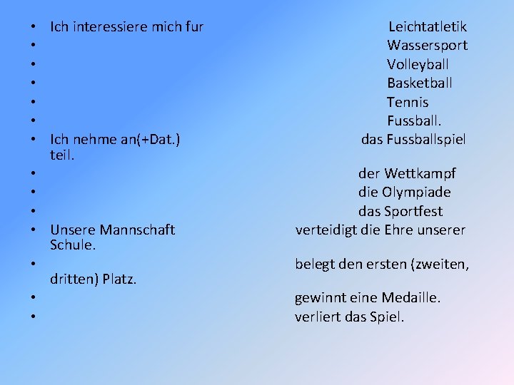  • Ich interessiere mich fur • • • Ich nehme an(+Dat. ) teil.