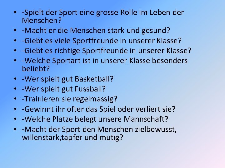  • -Spielt der Sport eine grosse Rolle im Leben der Menschen? • -Macht