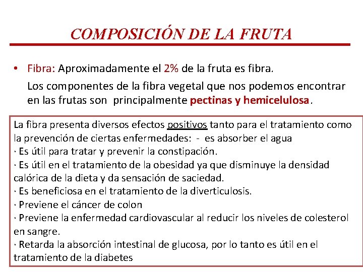 COMPOSICIÓN DE LA FRUTA • Fibra: Aproximadamente el 2% de la fruta es fibra. COMPOSICIÓN DE LA FRUTA • Fibra: Aproximadamente el 2% de la fruta es fibra.