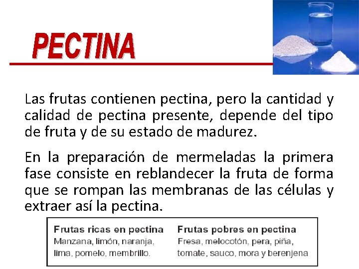 Las frutas contienen pectina, pero la cantidad y calidad de pectina presente, depende del Las frutas contienen pectina, pero la cantidad y calidad de pectina presente, depende del