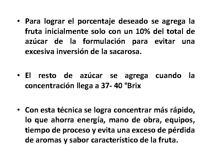 • Para lograr el porcentaje deseado se agrega la fruta inicialmente solo con • Para lograr el porcentaje deseado se agrega la fruta inicialmente solo con