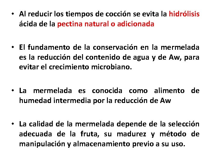 • Al reducir los tiempos de cocción se evita la hidrólisis ácida de • Al reducir los tiempos de cocción se evita la hidrólisis ácida de
