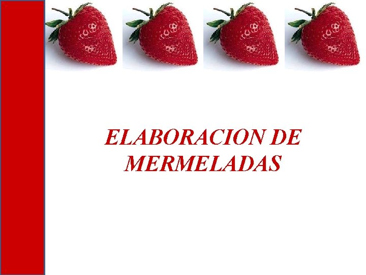 ELABORACION DE MERMELADAS ELABORACION DE MERMELADAS