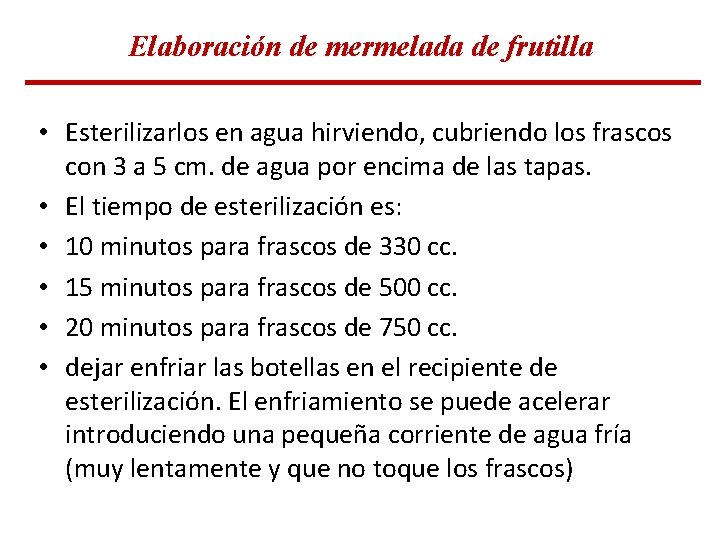 Elaboración de mermelada de frutilla • Esterilizarlos en agua hirviendo, cubriendo los frascos con Elaboración de mermelada de frutilla • Esterilizarlos en agua hirviendo, cubriendo los frascos con