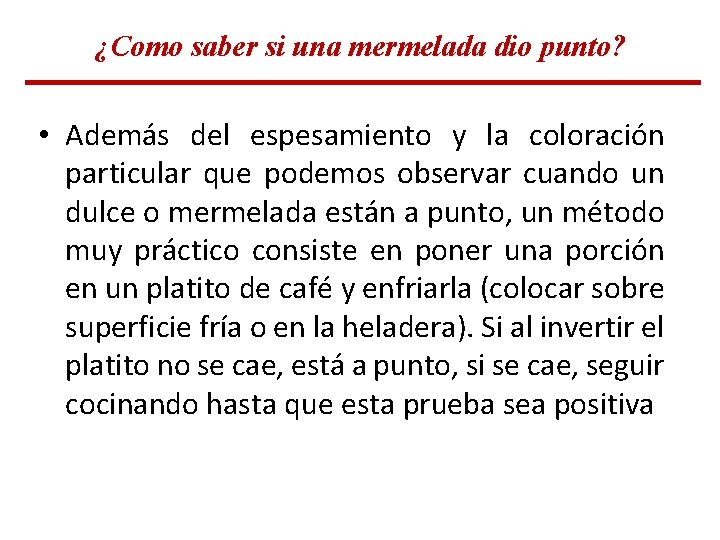 ¿Como saber si una mermelada dio punto? • Además del espesamiento y la coloración ¿Como saber si una mermelada dio punto? • Además del espesamiento y la coloración
