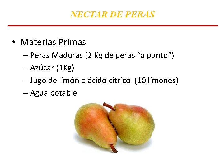 NECTAR DE PERAS • Materias Primas – Peras Maduras (2 Kg de peras “a NECTAR DE PERAS • Materias Primas – Peras Maduras (2 Kg de peras “a
