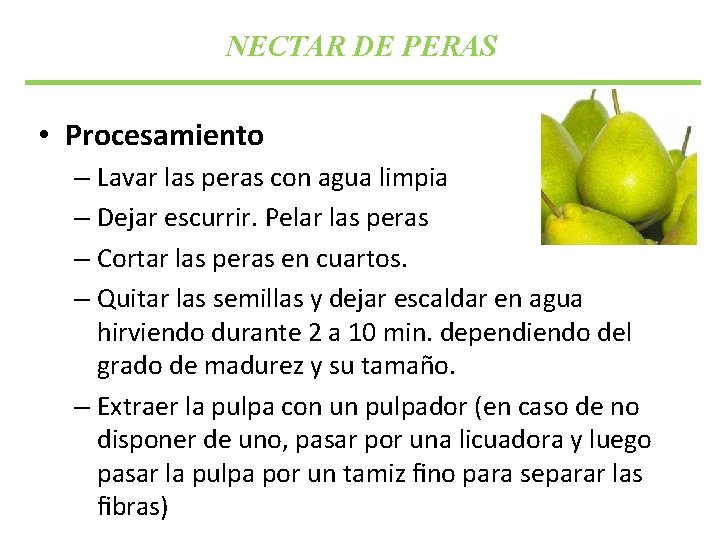 NECTAR DE PERAS • Procesamiento – Lavar las peras con agua limpia – Dejar NECTAR DE PERAS • Procesamiento – Lavar las peras con agua limpia – Dejar