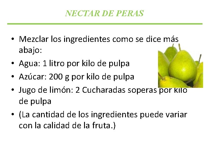 NECTAR DE PERAS • Mezclar los ingredientes como se dice más abajo: • Agua: NECTAR DE PERAS • Mezclar los ingredientes como se dice más abajo: • Agua: