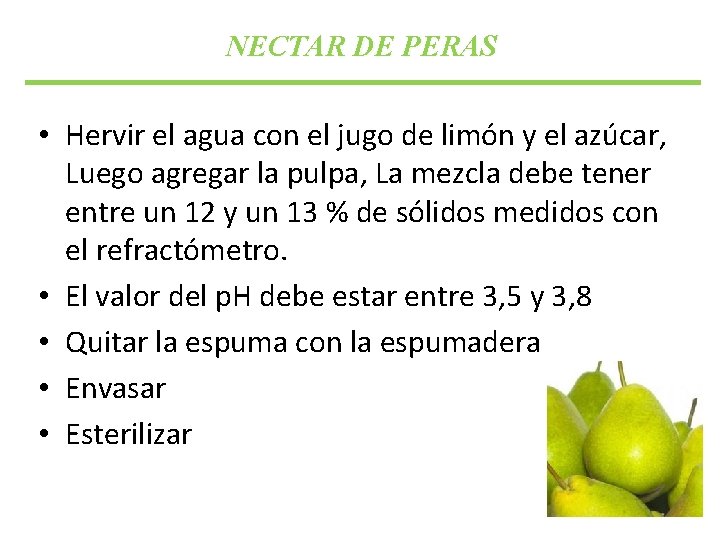NECTAR DE PERAS • Hervir el agua con el jugo de limón y el NECTAR DE PERAS • Hervir el agua con el jugo de limón y el