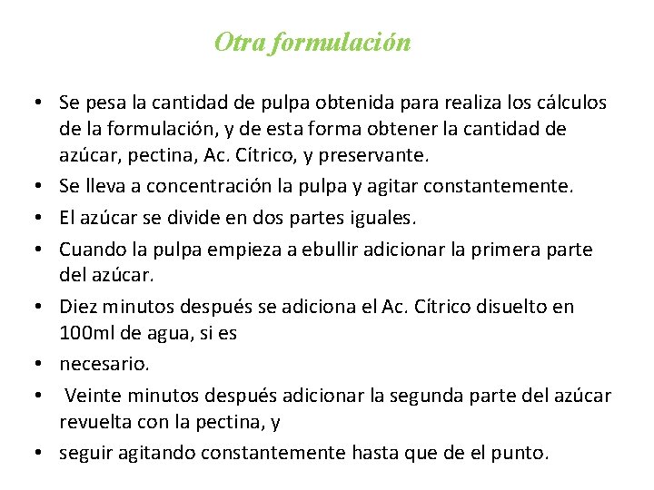 Otra formulación • Se pesa la cantidad de pulpa obtenida para realiza los cálculos Otra formulación • Se pesa la cantidad de pulpa obtenida para realiza los cálculos