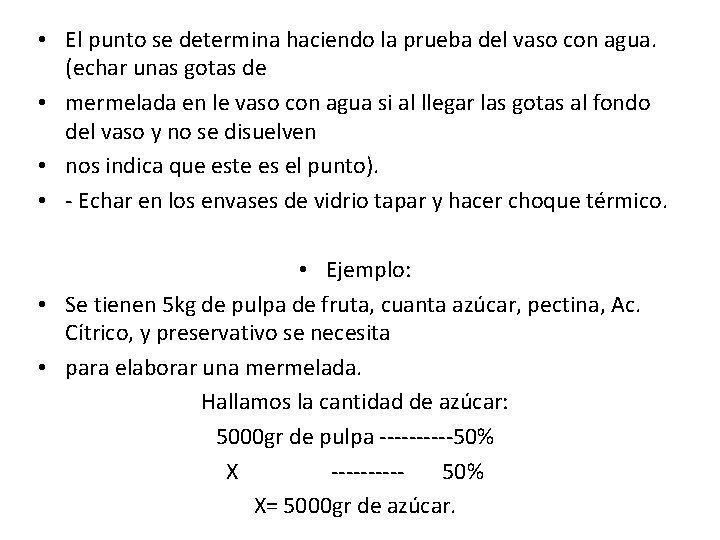 • El punto se determina haciendo la prueba del vaso con agua. (echar • El punto se determina haciendo la prueba del vaso con agua. (echar