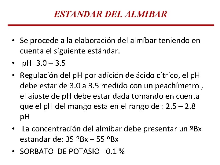 ESTANDAR DEL ALMIBAR • Se procede a la elaboración del almíbar teniendo en cuenta ESTANDAR DEL ALMIBAR • Se procede a la elaboración del almíbar teniendo en cuenta