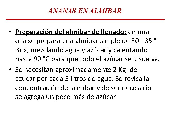ANANAS EN ALMIBAR • Preparación del almíbar de llenado: en una olla se prepara ANANAS EN ALMIBAR • Preparación del almíbar de llenado: en una olla se prepara