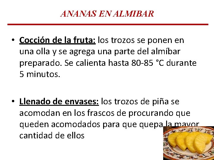 ANANAS EN ALMIBAR • Cocción de la fruta: los trozos se ponen en una ANANAS EN ALMIBAR • Cocción de la fruta: los trozos se ponen en una