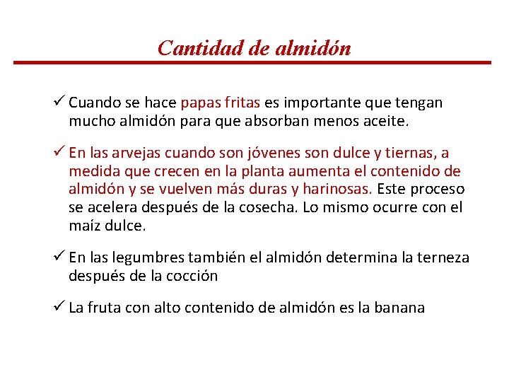 Cantidad de almidón ü Cuando se hace papas fritas es importante que tengan mucho Cantidad de almidón ü Cuando se hace papas fritas es importante que tengan mucho