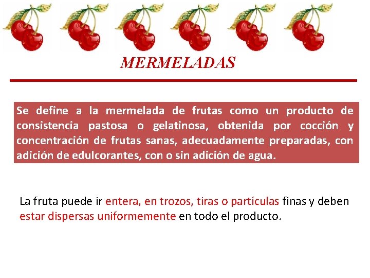 MERMELADAS Se define a la mermelada de frutas como un producto de consistencia pastosa MERMELADAS Se define a la mermelada de frutas como un producto de consistencia pastosa