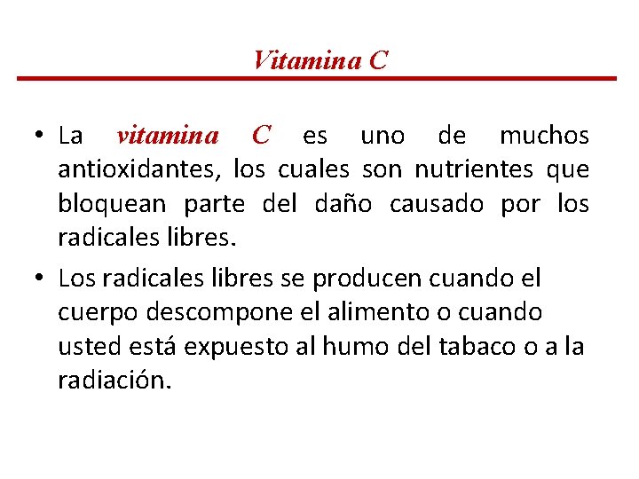Vitamina C • La vitamina C es uno de muchos antioxidantes, los cuales son Vitamina C • La vitamina C es uno de muchos antioxidantes, los cuales son