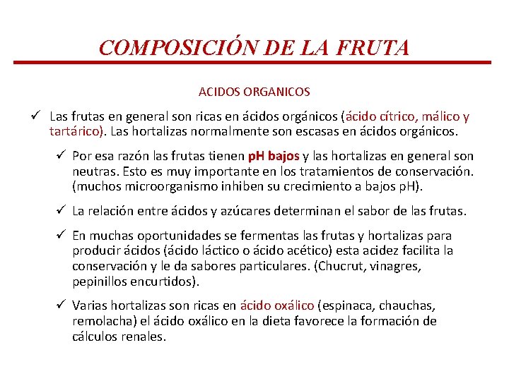 COMPOSICIÓN DE LA FRUTA ACIDOS ORGANICOS ü Las frutas en general son ricas en COMPOSICIÓN DE LA FRUTA ACIDOS ORGANICOS ü Las frutas en general son ricas en