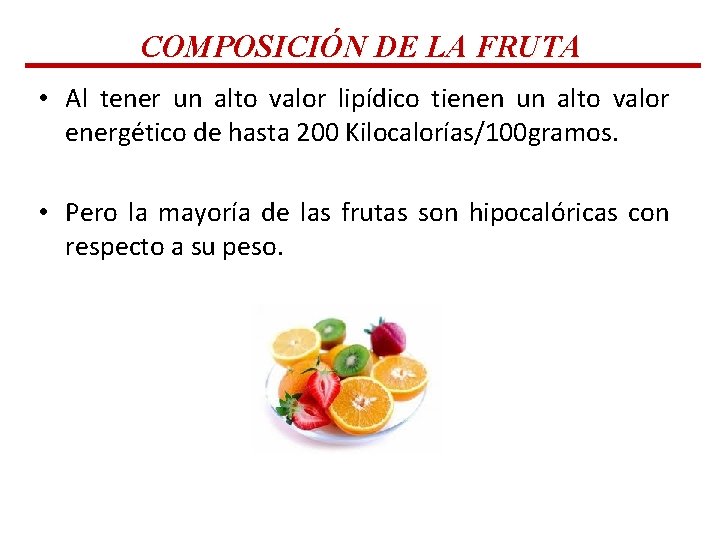 COMPOSICIÓN DE LA FRUTA • Al tener un alto valor lipídico tienen un alto COMPOSICIÓN DE LA FRUTA • Al tener un alto valor lipídico tienen un alto