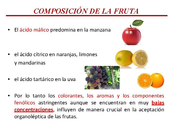 COMPOSICIÓN DE LA FRUTA • El ácido málico predomina en la manzana • el COMPOSICIÓN DE LA FRUTA • El ácido málico predomina en la manzana • el