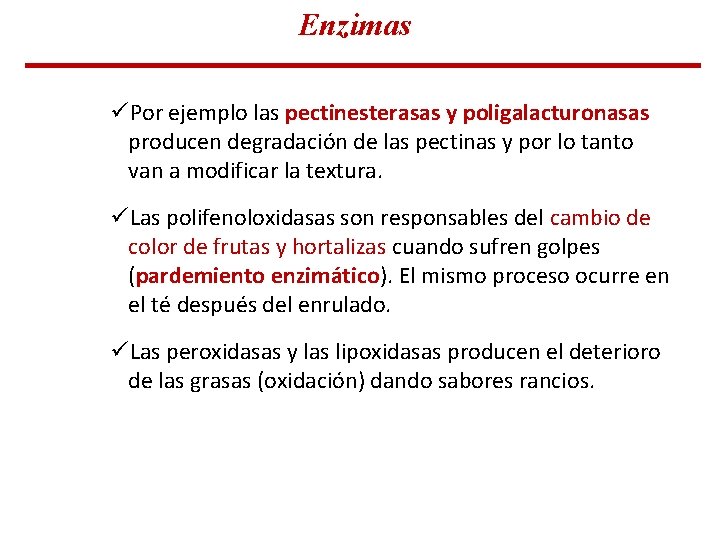 Enzimas üPor ejemplo las pectinesterasas y poligalacturonasas producen degradación de las pectinas y por Enzimas üPor ejemplo las pectinesterasas y poligalacturonasas producen degradación de las pectinas y por
