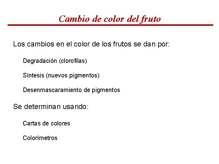 Cambio de color del fruto Los cambios en el color de los frutos Cambio de color del fruto Los cambios en el color de los frutos