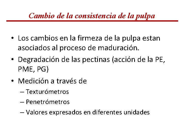 Cambio de la consistencia de la pulpa • Los cambios en la firmeza de Cambio de la consistencia de la pulpa • Los cambios en la firmeza de