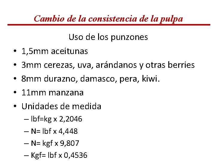 Cambio de la consistencia de la pulpa • • • Uso de los punzones Cambio de la consistencia de la pulpa • • • Uso de los punzones