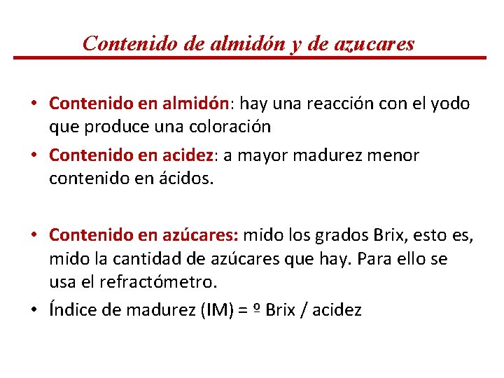 Contenido de almidón y de azucares • Contenido en almidón: hay una reacción con Contenido de almidón y de azucares • Contenido en almidón: hay una reacción con