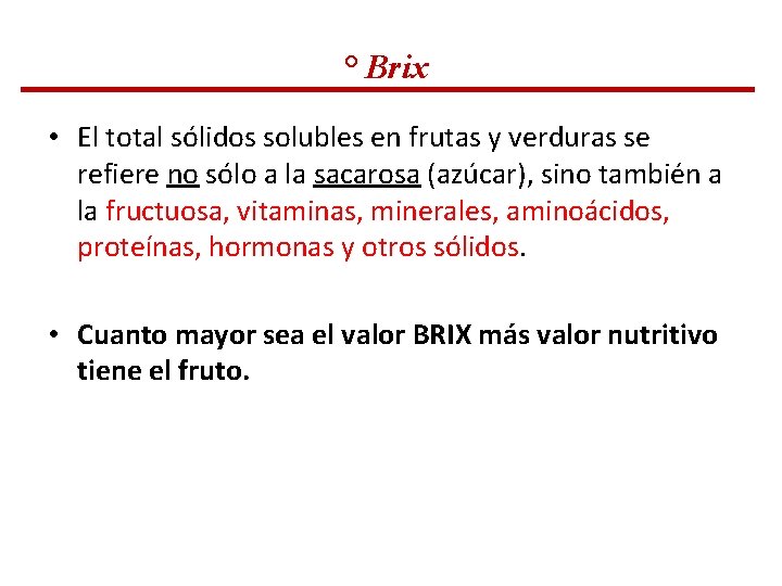 ° Brix • El total sólidos solubles en frutas y verduras se refiere no ° Brix • El total sólidos solubles en frutas y verduras se refiere no