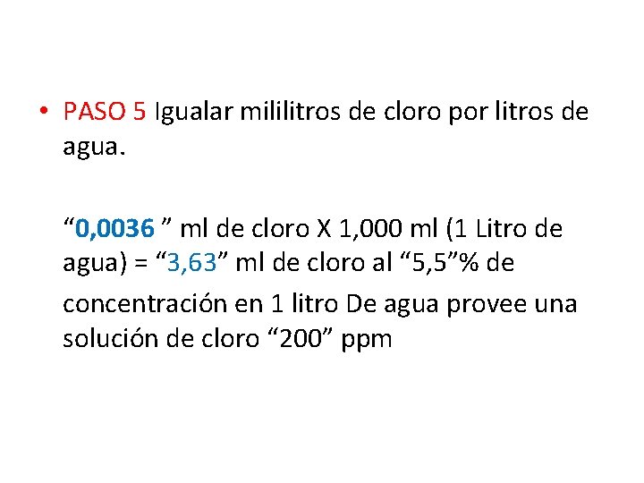 • PASO 5 Igualar mililitros de cloro por litros de agua. “ 0, • PASO 5 Igualar mililitros de cloro por litros de agua. “ 0,