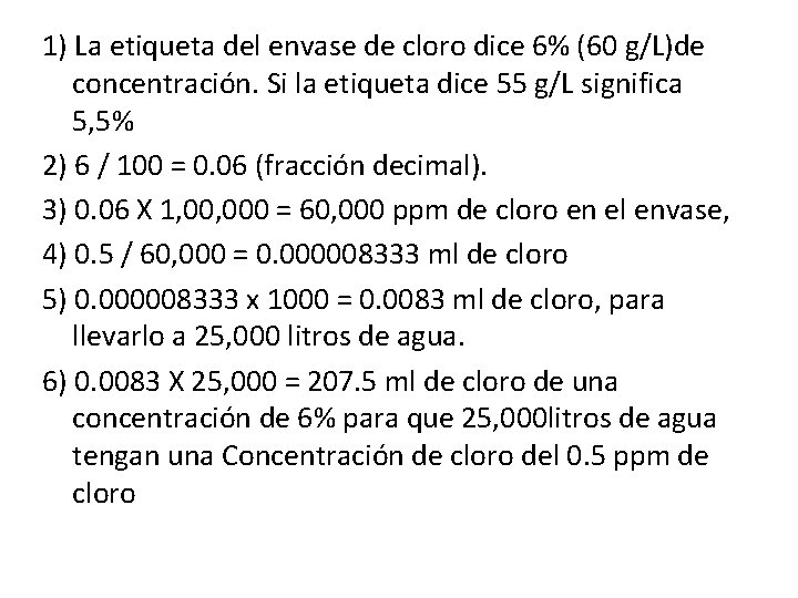 1) La etiqueta del envase de cloro dice 6% (60 g/L)de concentración. Si la 1) La etiqueta del envase de cloro dice 6% (60 g/L)de concentración. Si la