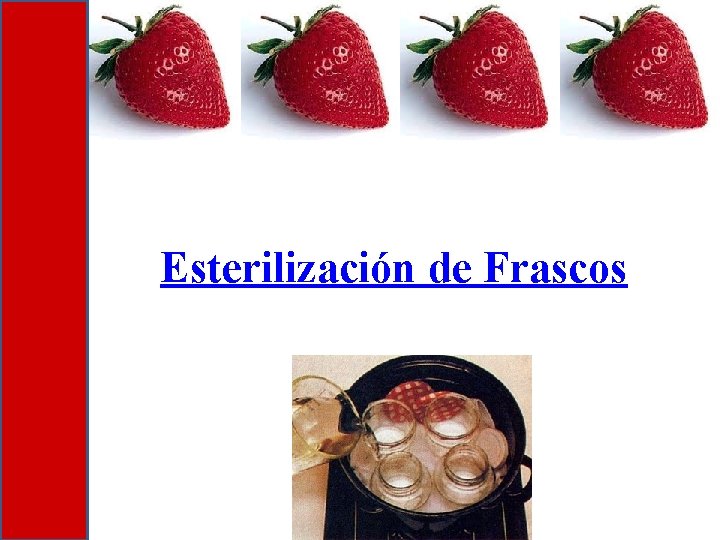 Esterilización de Frascos Esterilización de Frascos