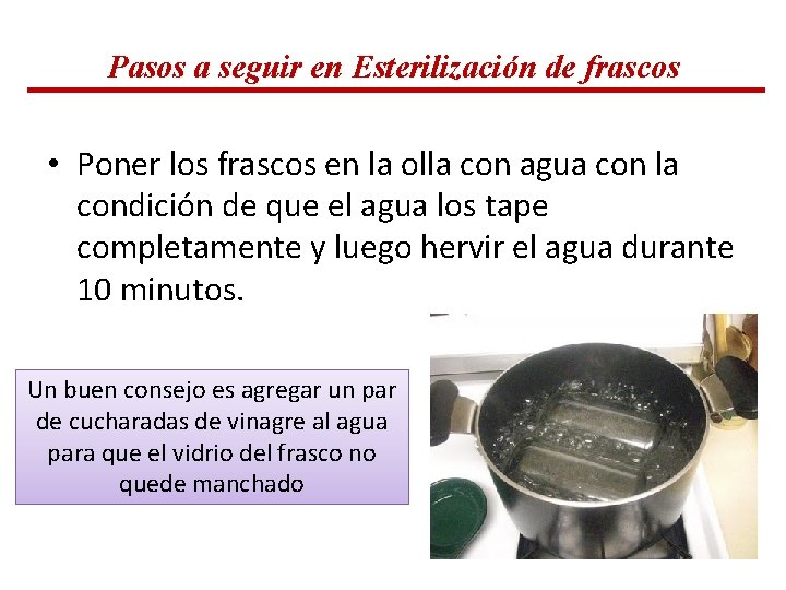 Pasos a seguir en Esterilización de frascos • Poner los frascos en la olla Pasos a seguir en Esterilización de frascos • Poner los frascos en la olla