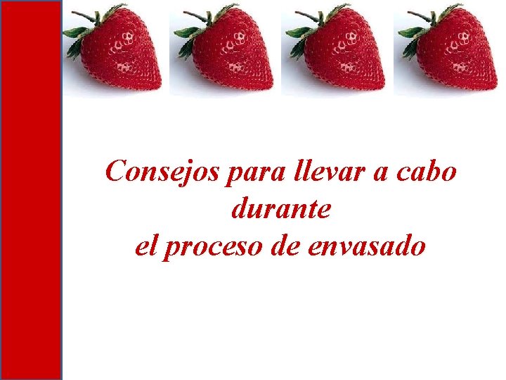 Consejos para llevar a cabo durante el proceso de envasado Consejos para llevar a cabo durante el proceso de envasado