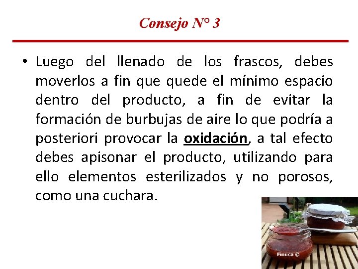 Consejo N° 3 • Luego del llenado de los frascos, debes moverlos a fin Consejo N° 3 • Luego del llenado de los frascos, debes moverlos a fin