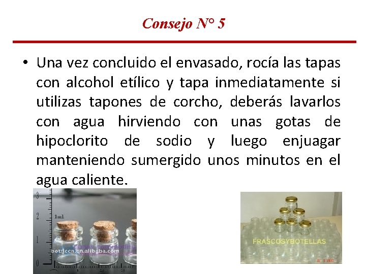 Consejo N° 5 • Una vez concluido el envasado, rocía las tapas con alcohol Consejo N° 5 • Una vez concluido el envasado, rocía las tapas con alcohol