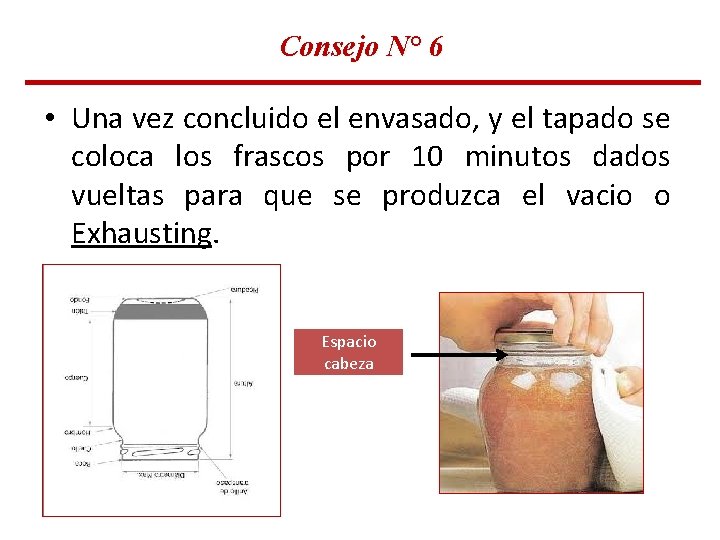 Consejo N° 6 • Una vez concluido el envasado, y el tapado se coloca Consejo N° 6 • Una vez concluido el envasado, y el tapado se coloca