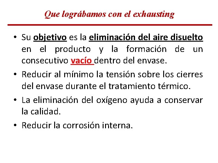 Que lográbamos con el exhausting • Su objetivo es la eliminación del aire disuelto Que lográbamos con el exhausting • Su objetivo es la eliminación del aire disuelto