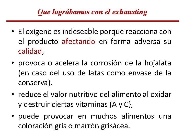 Que lográbamos con el exhausting • El oxígeno es indeseable porque reacciona con el Que lográbamos con el exhausting • El oxígeno es indeseable porque reacciona con el