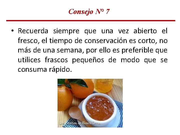 Consejo N° 7 • Recuerda siempre que una vez abierto el fresco, el tiempo Consejo N° 7 • Recuerda siempre que una vez abierto el fresco, el tiempo