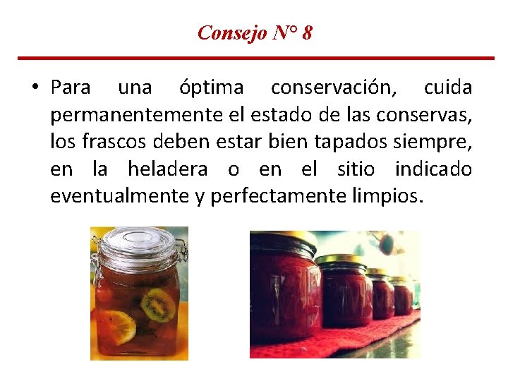 Consejo N° 8 • Para una óptima conservación, cuida permanentemente el estado de las Consejo N° 8 • Para una óptima conservación, cuida permanentemente el estado de las