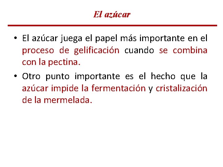 El azúcar • El azúcar juega el papel más importante en el proceso de El azúcar • El azúcar juega el papel más importante en el proceso de