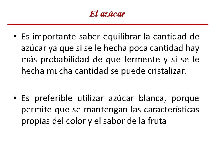 El azúcar • Es importante saber equilibrar la cantidad de azúcar ya que si El azúcar • Es importante saber equilibrar la cantidad de azúcar ya que si