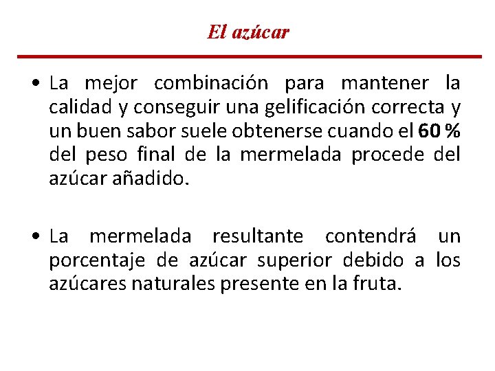 El azúcar • La mejor combinación para mantener la calidad y conseguir una gelificación El azúcar • La mejor combinación para mantener la calidad y conseguir una gelificación