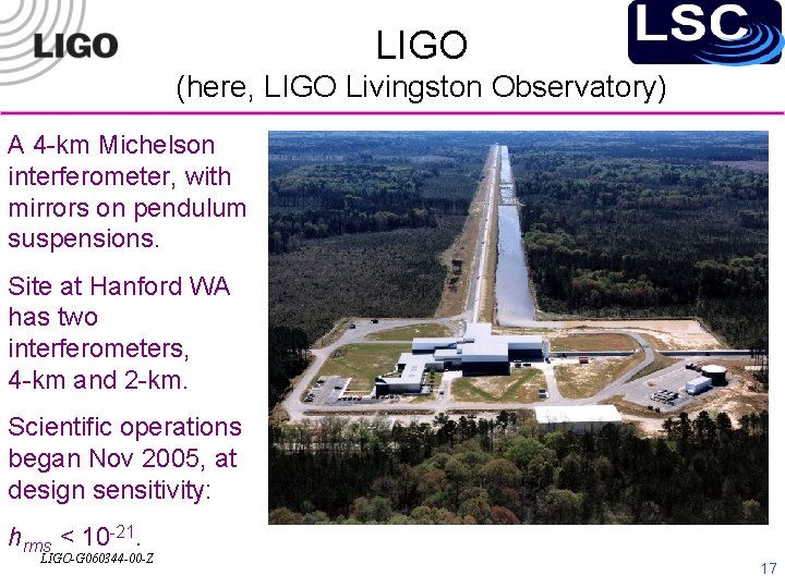 LIGO (here, LIGO Livingston Observatory) A 4 -km Michelson interferometer, with mirrors on pendulum