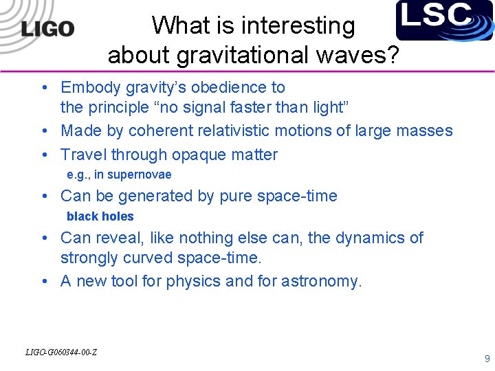 What is interesting about gravitational waves? • Embody gravity’s obedience to the principle “no
