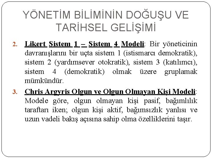 YÖNETİM BİLİMİNİN DOĞUŞU VE TARİHSEL GELİŞİMİ Likert Sistem 1 – Sistem 4 Modeli: Bir