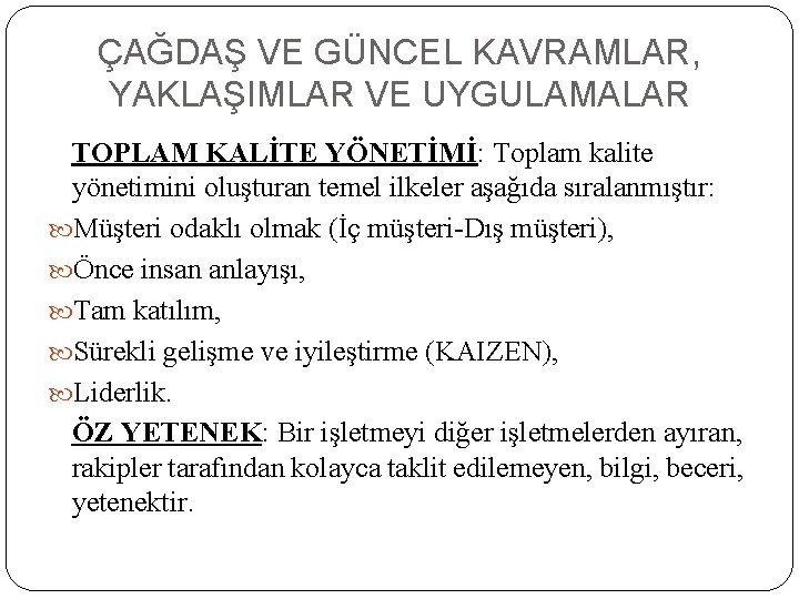 ÇAĞDAŞ VE GÜNCEL KAVRAMLAR, YAKLAŞIMLAR VE UYGULAMALAR TOPLAM KALİTE YÖNETİMİ: Toplam kalite yönetimini oluşturan