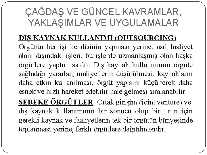 ÇAĞDAŞ VE GÜNCEL KAVRAMLAR, YAKLAŞIMLAR VE UYGULAMALAR DIŞ KAYNAK KULLANIMI (OUTSOURCING): Örgütün her işi